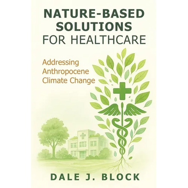 Nature-Based Solutions for Healthcare: Addressing Anthropocene Climate Change