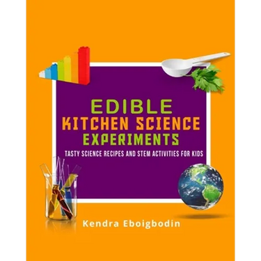 Edible Kitchen Science Experiments Edition 2: Tasty Science Recipes and STEM Activities for Kids