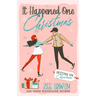 It Happened One Christmas: A Grumpy & Sunshine, City vs. Country, Billionaire Christmas Romance
