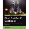 Final Cut Pro X Cookbook