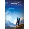 The Amazing Biological Revolution and The Amazing New Health Care