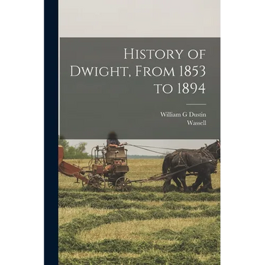 History of Dwight, From 1853 to 1894