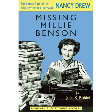 Missing Millie Benson: The Secret Case of the Nancy Drew Ghostwriter and Journalist