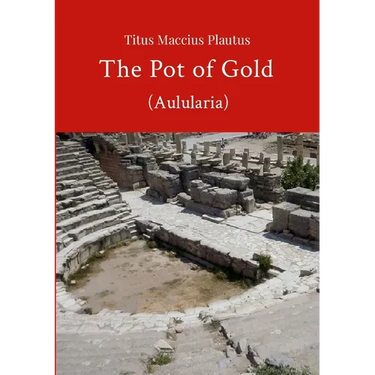 The Pot of Gold by Plautus