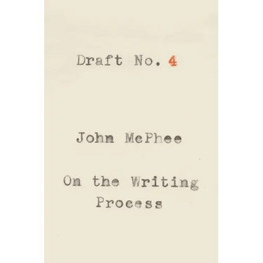 Draft No. 4: On the Writing Process