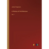 A History of Architecture: Vol. I