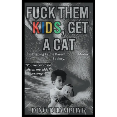 Fuck Them Kids, Get A Cat