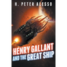 Henry Gallant and the Great Ship: (The Henry Gallant Saga Book 7)