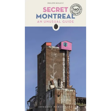 Secret Montreal: An Unusual Guide