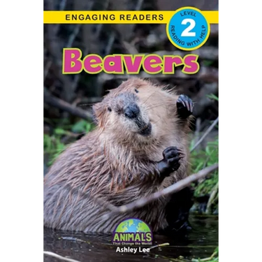 Beavers: Animals That Change the World! (Engaging Readers, Level 2)