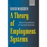 A Theory of Employment Systems: Micro-Foundations of Societal Diversity