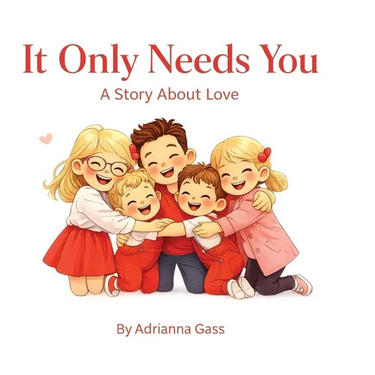 It Only Needs You: A Story About Love