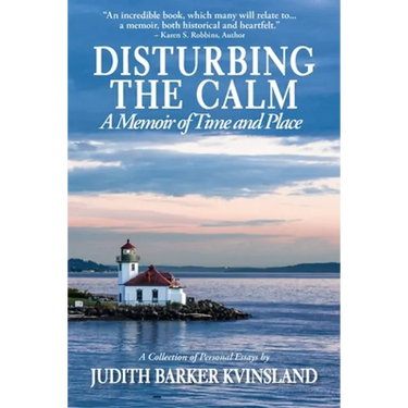 Disturbing The Calm: A Memoir of Time and Place