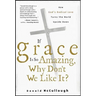 If Grace Is So Amazing, Why Don't We Like It?