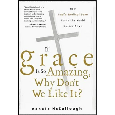 If Grace Is So Amazing, Why Don't We Like It?