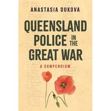 Queensland Police in the Great War: A Compendium