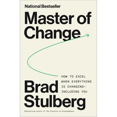 Master of Change: How to Excel When Everything Is Changing - Including You