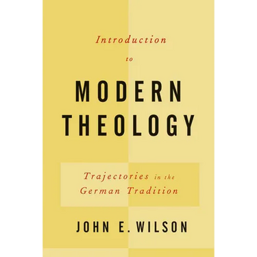 Introduction to Modern Theology: Trajectories in the German Tradition