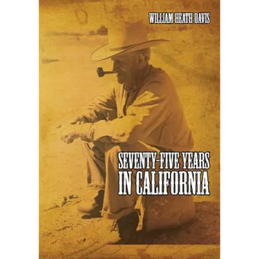 Seventy Five Years in California: A History of Events and Life in California During the 1800s