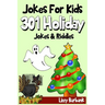 Jokes For Kids: 301 Funny Holiday Jokes & Riddles