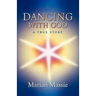 Dancing with God...a True Story