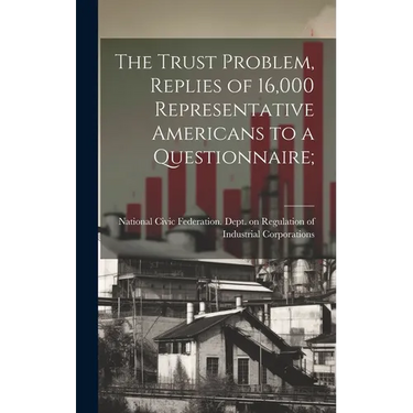 The Trust Problem, Replies of 16,000 Representative Americans to a Questionnaire;
