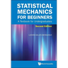 Statistical Mechanics for Beginners: A Textbook for Undergraduates (Second Edition)
