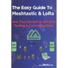 The Easy Guide To Meshtastic and LoRa: How You Can Set Up Off-Grid Texting & Communications