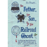 The Father, the Son, and the Railroad Ghost