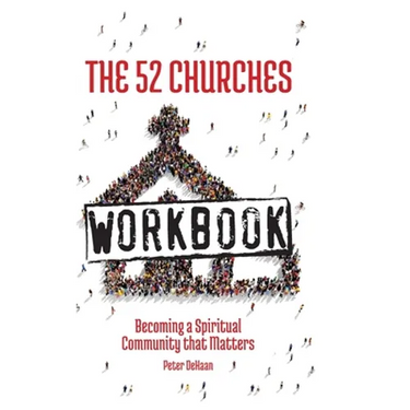 The 52 Churches Workbook: Becoming a Spiritual Community that Matters
