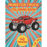 Monster Truck Coloring Book for Kids: A Fun Coloring Book with Monster Trucks For kids & toddlers boys and girls Ages 4-8, Over 40 Unique Drawing of M