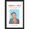 Fixing My F**ked Up: A Story of Self Help, Self-Care and staying Sane-ish.