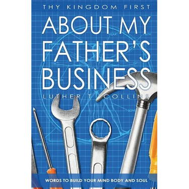 Thy Kingdom First "About My Father's Business"