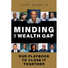 Minding the Wealth Gap: Our Playbook to Close It Together
