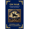 On War: The Timeless Guide to Strategy, Warfare, and Leadership (Deluxe Hardbound Edition)