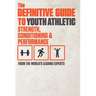 The Definitive Guide to Youth Athletic Strength, Conditioning and Performance