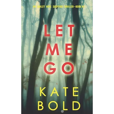 Let Me Go (An Ashley Hope Suspense Thriller-Book 1)