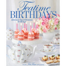 Teatime Birthdays: Afternoon Tea Celebrations for All Ages
