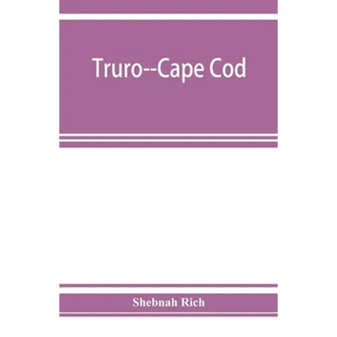 Truro--Cape Cod; or, Land marks and sea marks