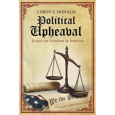 Political Upheaval: Essays on Freedom in America