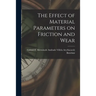 The Effect of Material Parameters on Friction and Wear