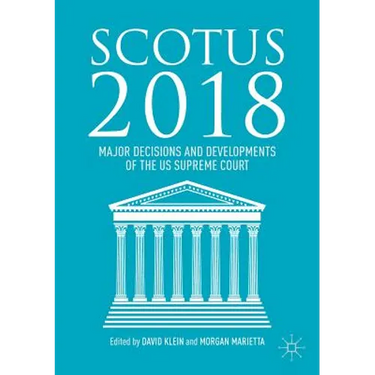Scotus 2018: Major Decisions and Developments of the Us Supreme Court