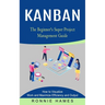 Kanban: The Beginner's Super Project Management Guide (How to Visualize Work and Maximize Efficiency and Output)