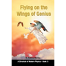 Flying on the Wings of Genius: A Chronicle of Modern Physics, Book 2