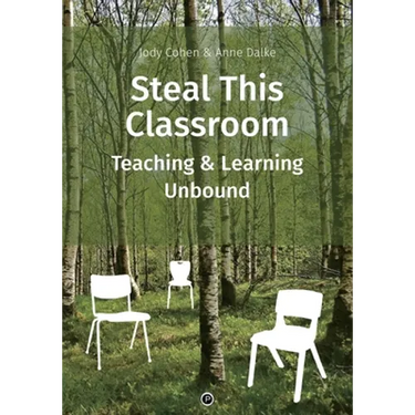 Steal This Classroom: Teaching and Learning Unbound