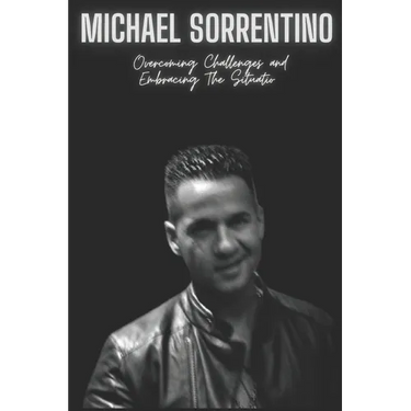 Michael Sorrentino: Overcoming Challenges and Embracing The Situatio