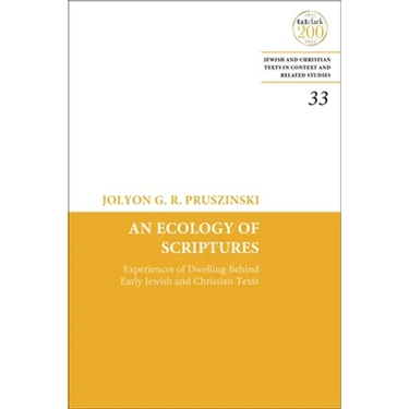 An Ecology of Scriptures: Experiences of Dwelling Behind Early Jewish and Christian Texts