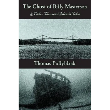 The Ghost of Billy Masterson and Other Thousand Islands Tales