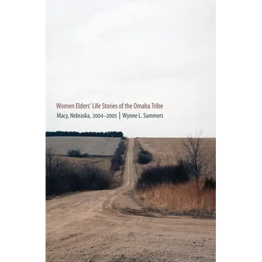 Women Elders' Life Stories of the Omaha Tribe: Macy, Nebraska, 2004-2005