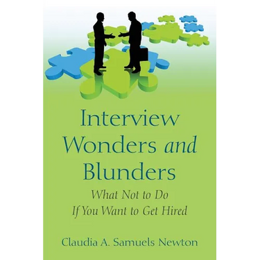 Interview Wonders and Blunders: What Not to Do If You Want to Get Hired